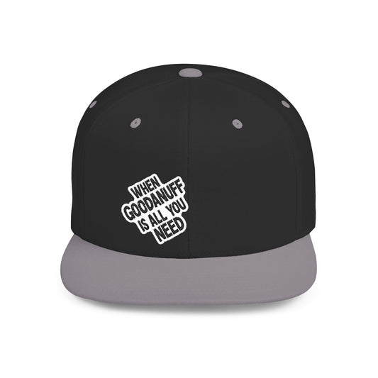 When GoodaNuff is all you Need Flat Bill Hat