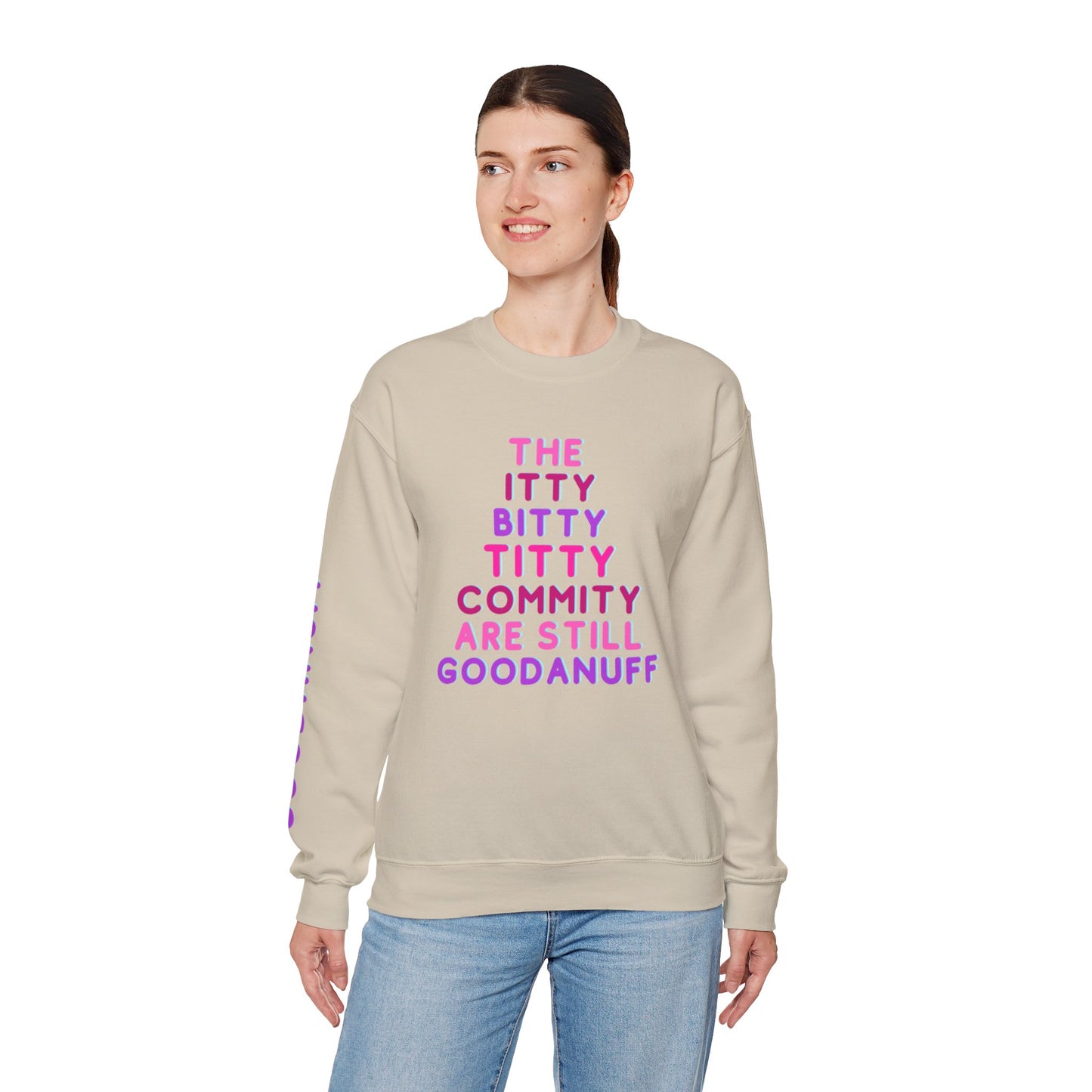 The Itty Bitty Titty Commity are still GoodaNuff Unisex Crewneck