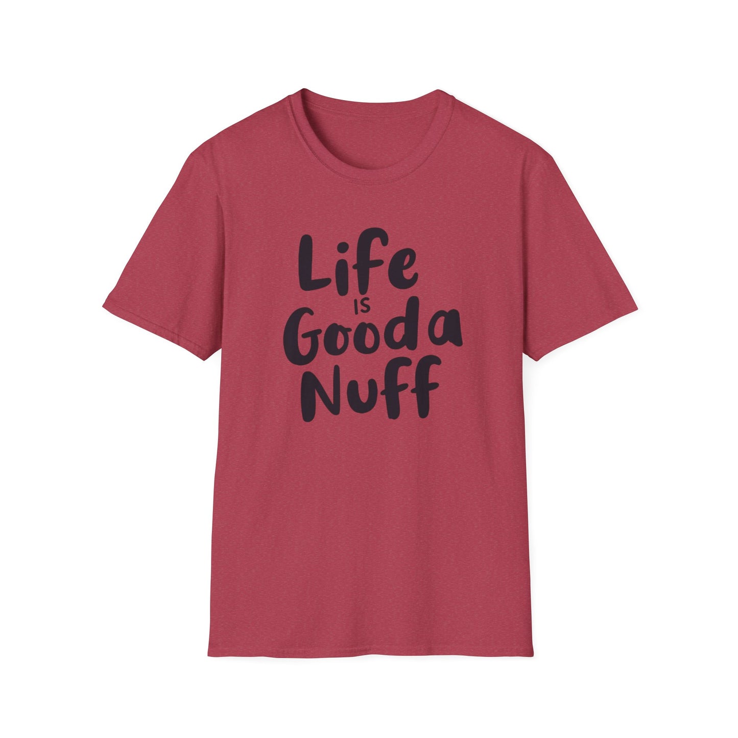 Life is GoodaNuff Unisex Softstyle T-Shirt