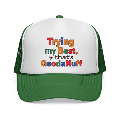 Trying my Best & Thats GoodaNuff Trucker Hat