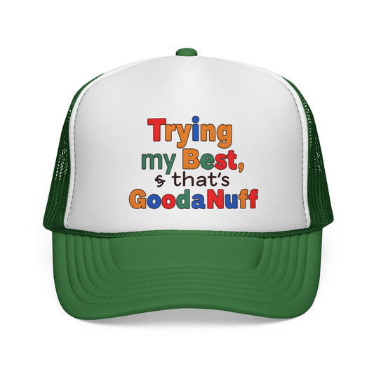Trying my Best & Thats GoodaNuff Trucker Hat