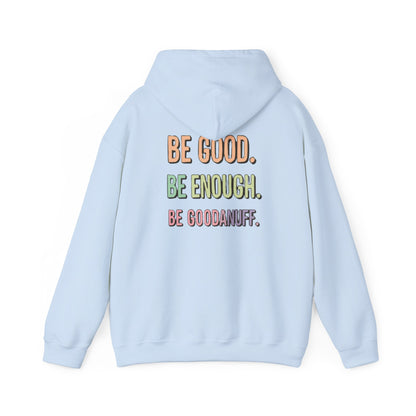 Be Good. Be Enough. Be GoodaNuff Unisex Hoodie