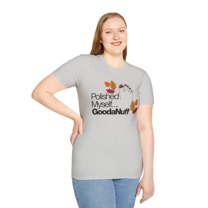 Polished Myself...GoodaNuff Fall Unisex Softstyle T-Shirt