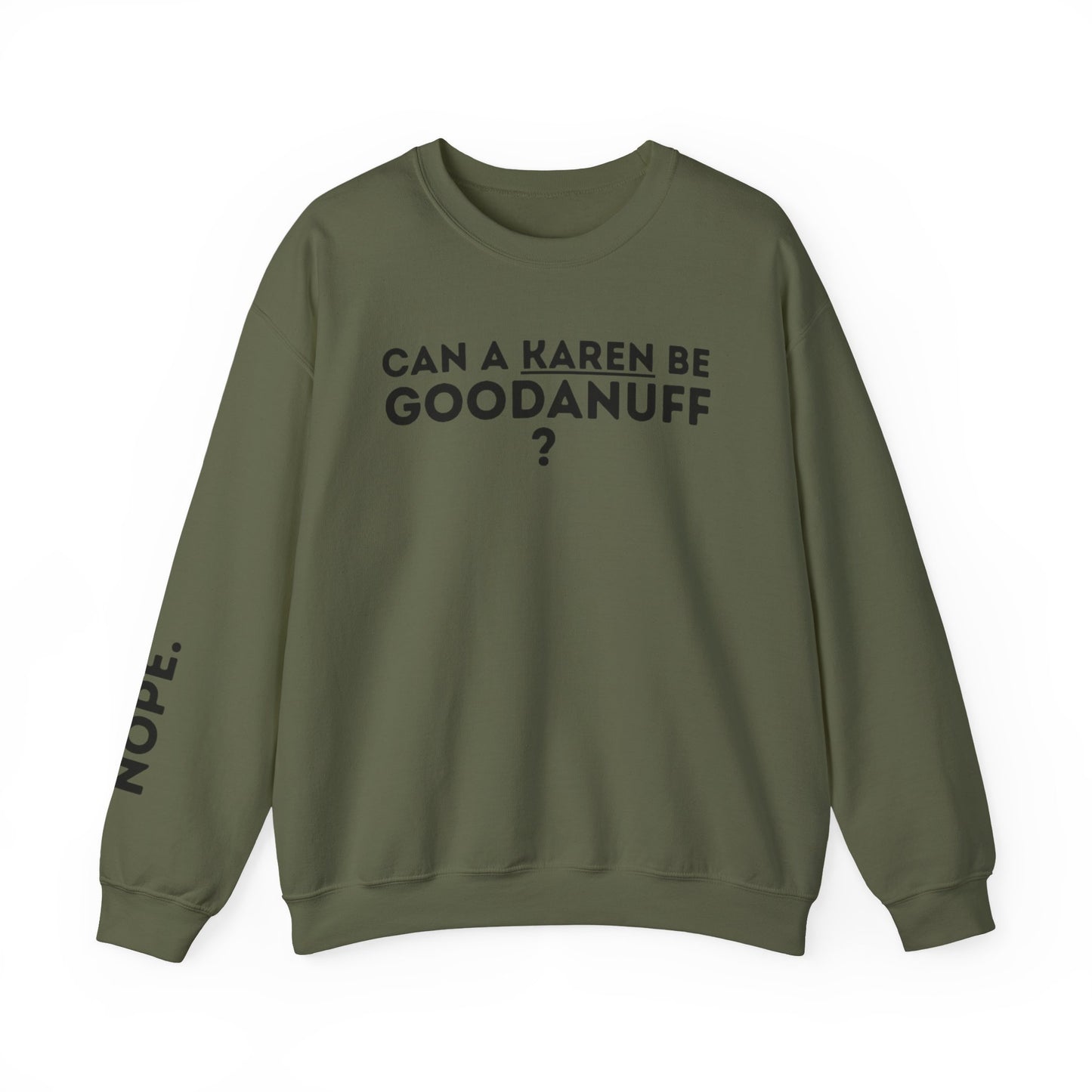 Can a Karen be GoodaNuff? Nope. Unisex Crewneck