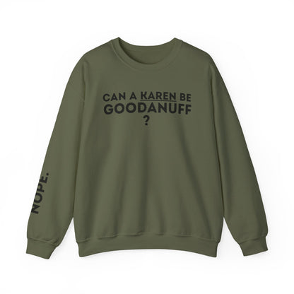 Can a Karen be GoodaNuff? Nope. Unisex Crewneck