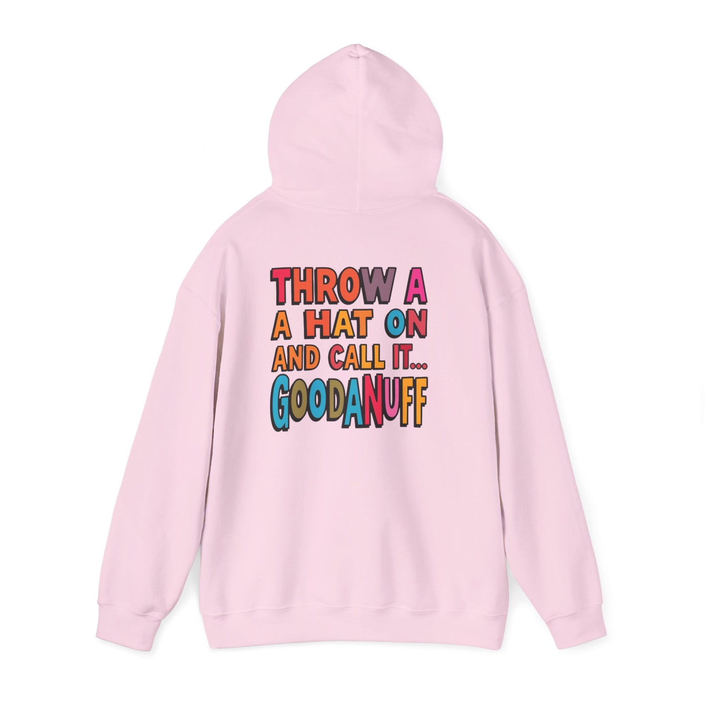 Throw a Hat on and Call it...GoodaNuff Unisex Hoodie