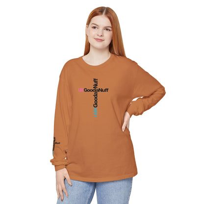 I Am GoodaNuff. UR GoodaNuff Unisex Long Sleeve Tee