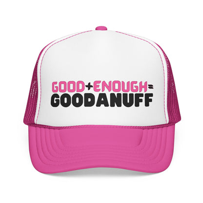 Good+Enough=GoodaNuff Trucker Hat
