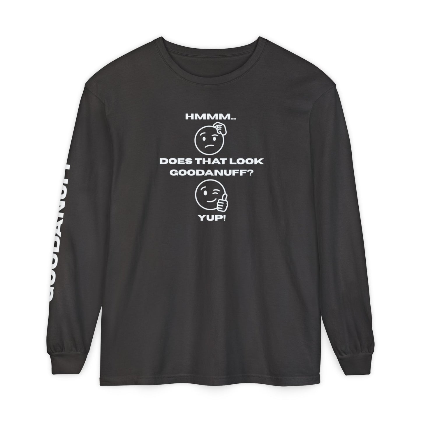 Hmmm...Does that Look GoodaNuff? Yup! Unisex Long Sleeve Tee