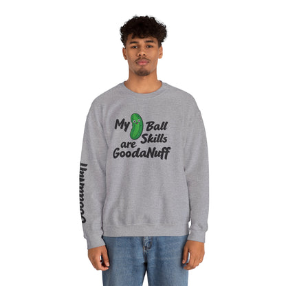My Pickle Ball skills are GoodaNuff Unisex Crewneck