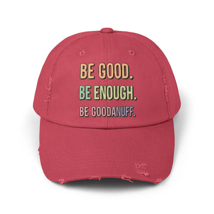 Be Good. Be Enough. Be GoodaNuff Distressed Baseball Cap