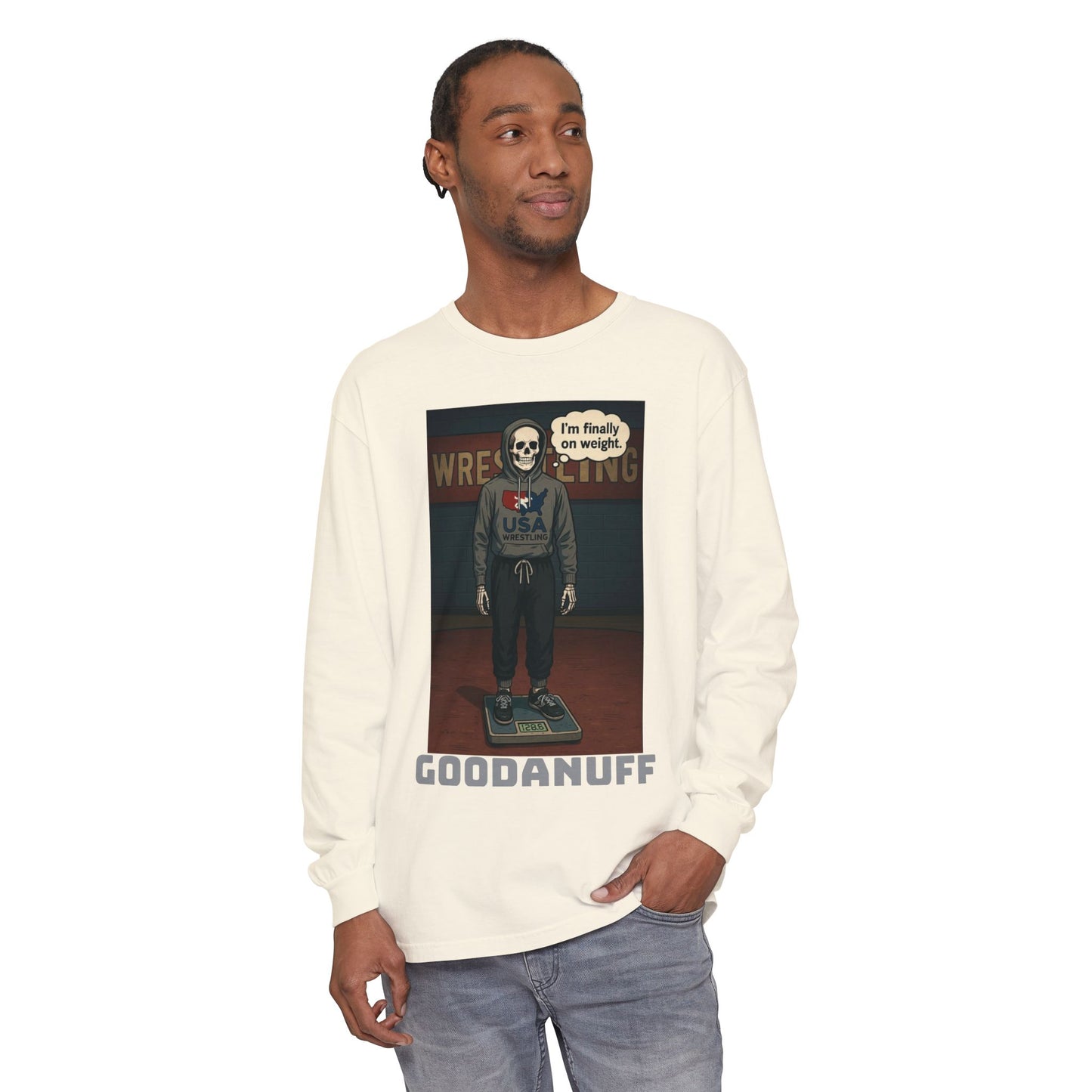 I’m finally on weight…GoodaNuff Unisex Long Sleeve Tee