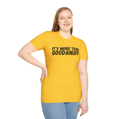 It's more than GoodaNuff Unisex Softstyle T-Shirt
