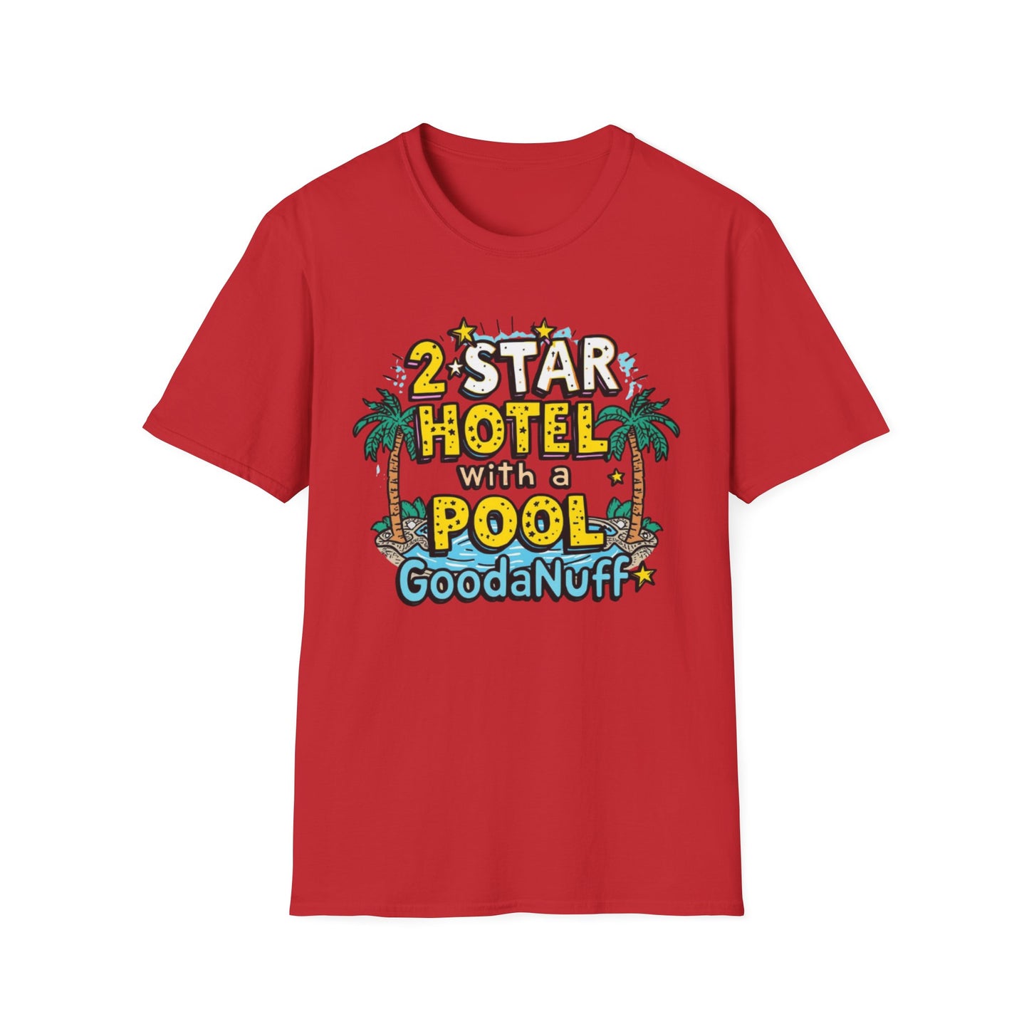 2 Star Hotel with a Pool. GoodaNuff Unisex Softstyle T-Shirt