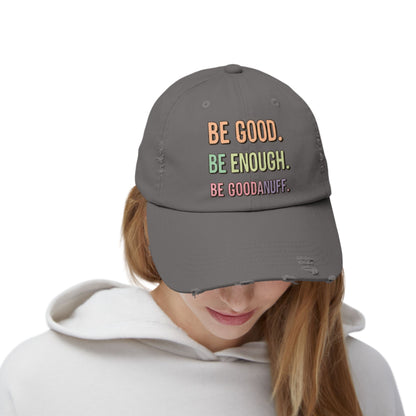 Be Good. Be Enough. Be GoodaNuff Distressed Baseball Cap