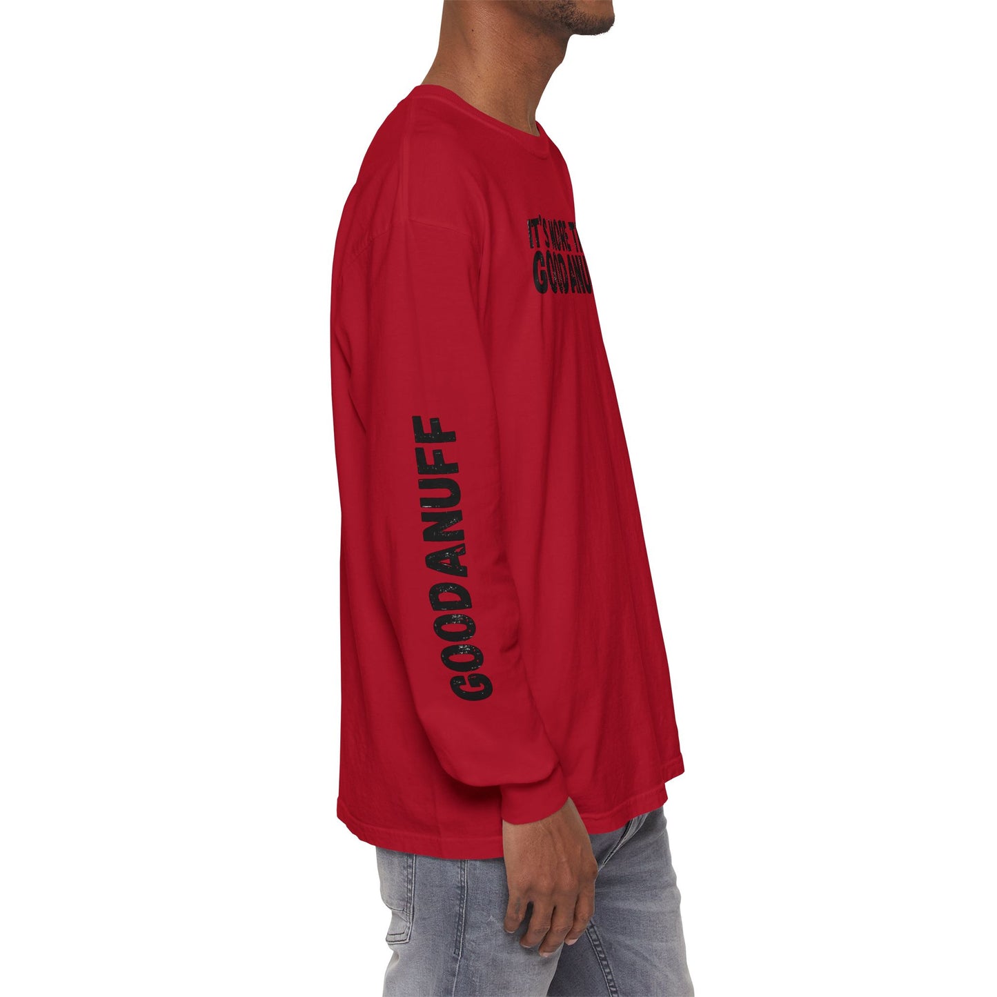 It's more than GoodaNuff Unisex Long Sleeve Tee