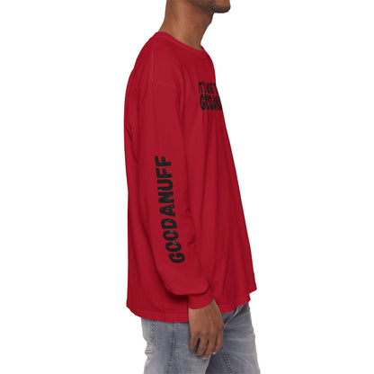 It's more than GoodaNuff Unisex Long Sleeve Tee