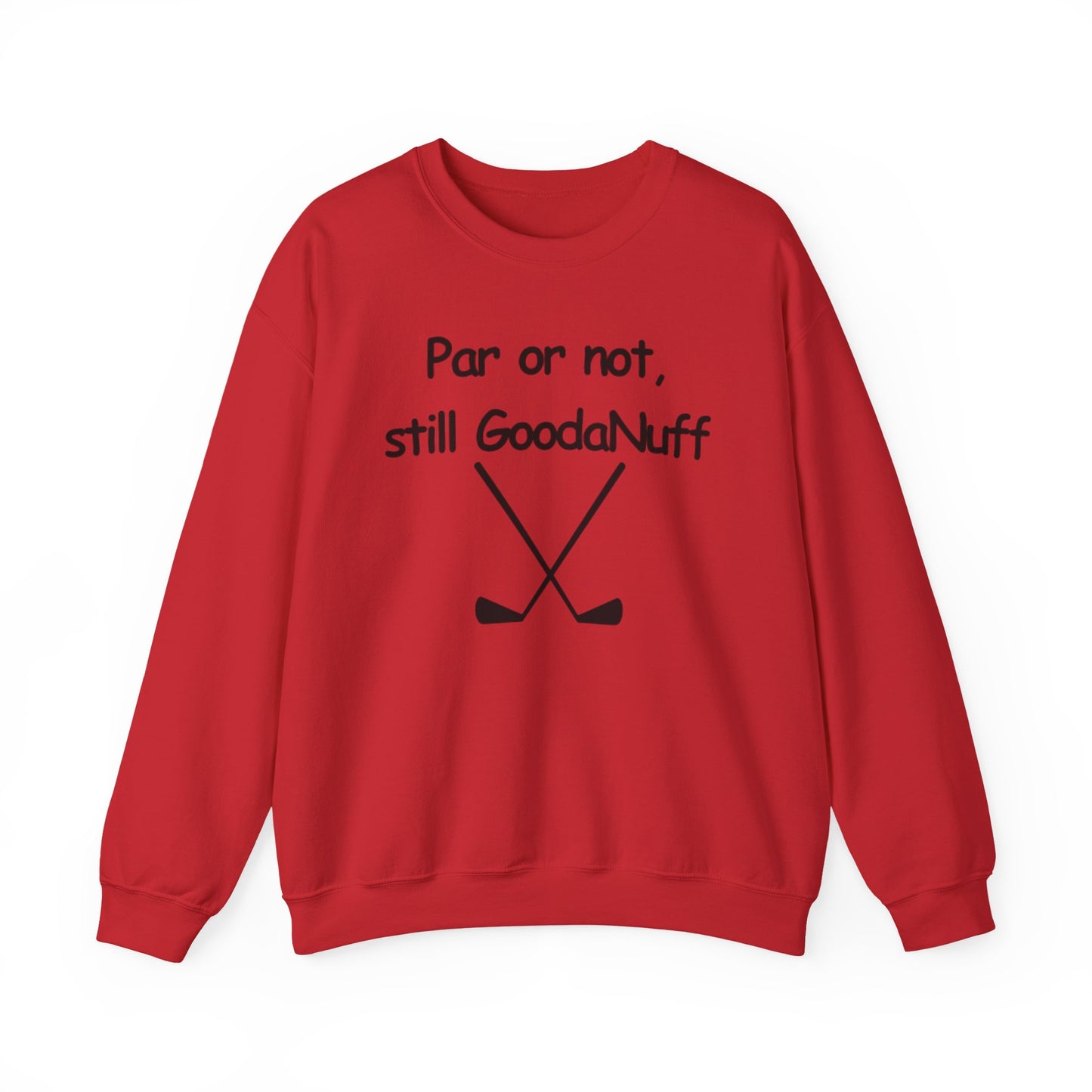 Par or Not, Still GoodaNuff Unisex Crewneck