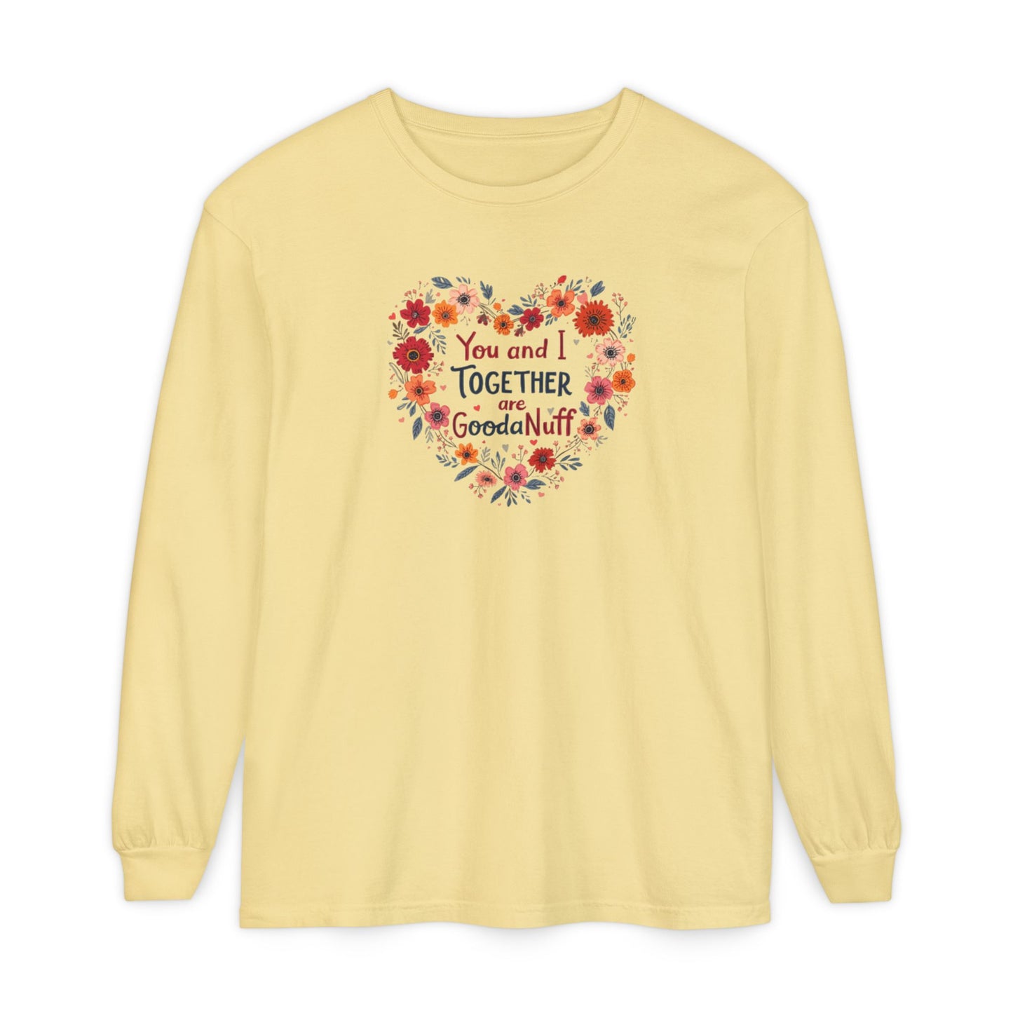 You and I Together are GoodaNuff Unisex Long Sleeve Tee