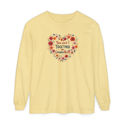 You and I Together are GoodaNuff Unisex Long Sleeve Tee