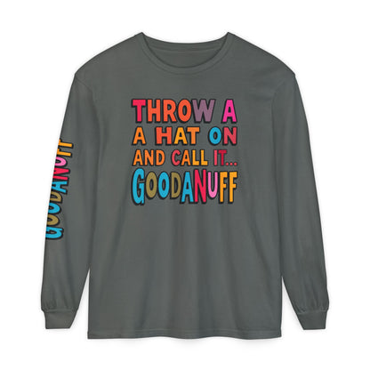 Throw a Hat on and Call it...GoodaNuff Unisex Long Sleeve Tee