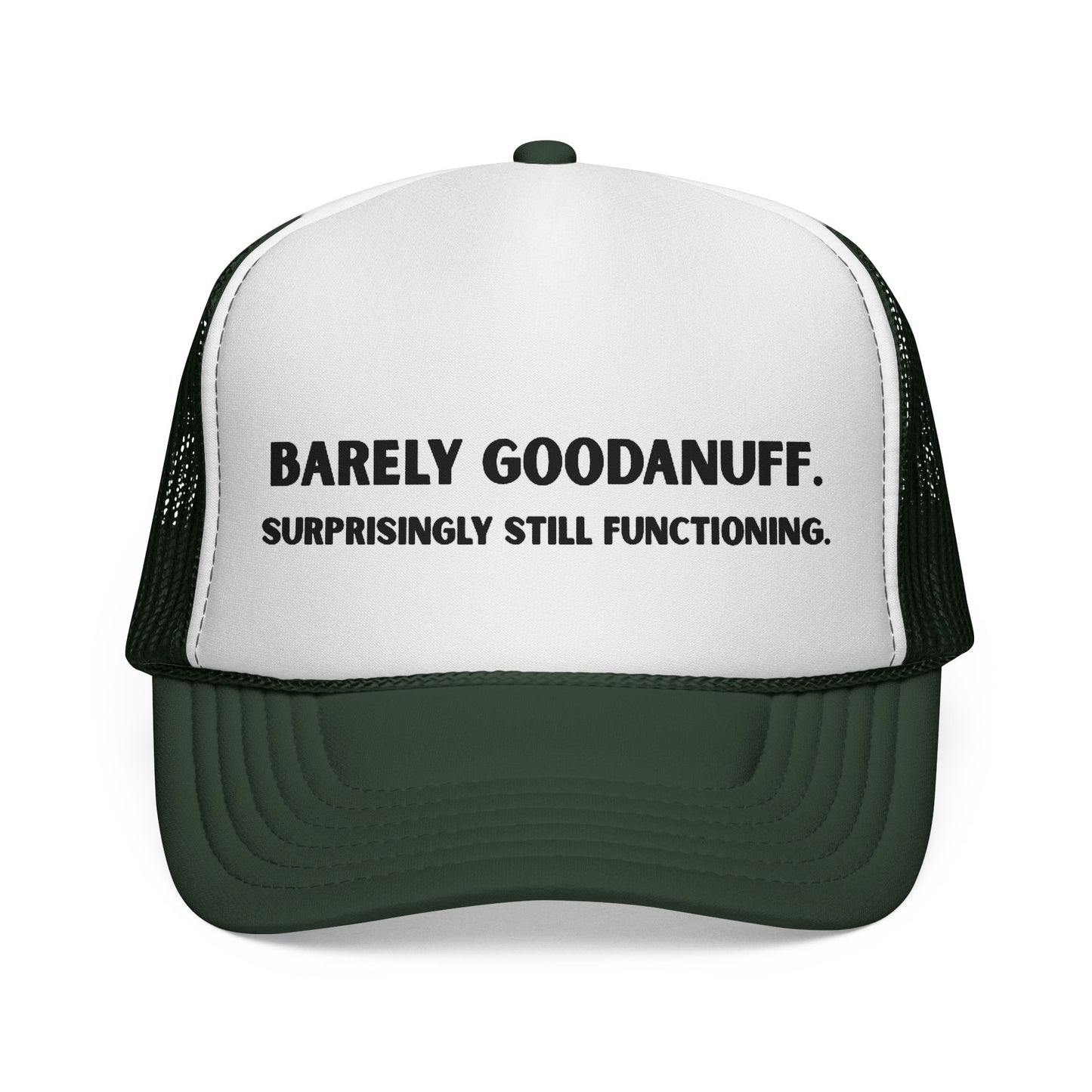 Barely GoodaNuff. Surprisingly Still Functioning Trucker Hat