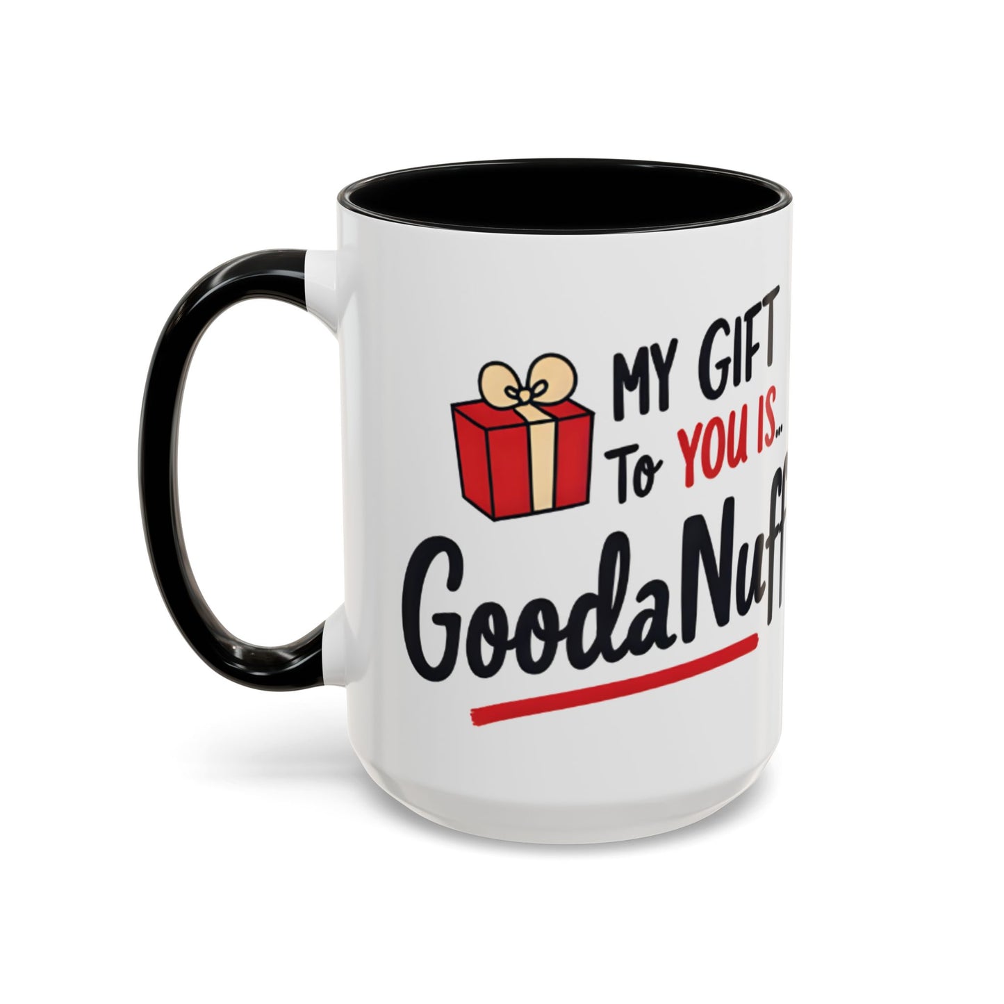 My Gift to you is...GoodaNuff Coffee Mug