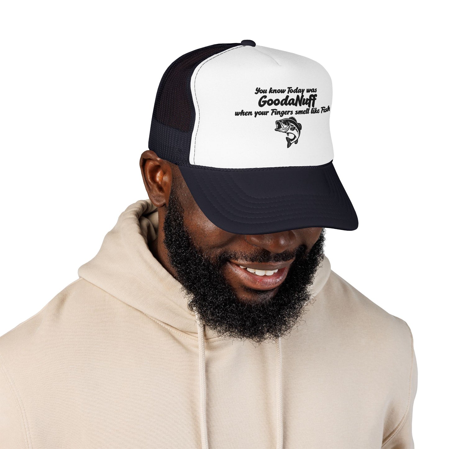 You know Today was GoodaNuff when your Fingers smell like Fish. Trucker Hat