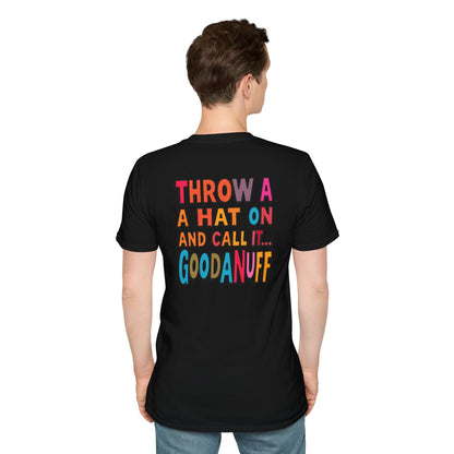 Throw a Hat on and Call it...GoodaNuff Unisex Softstyle T-Shirt