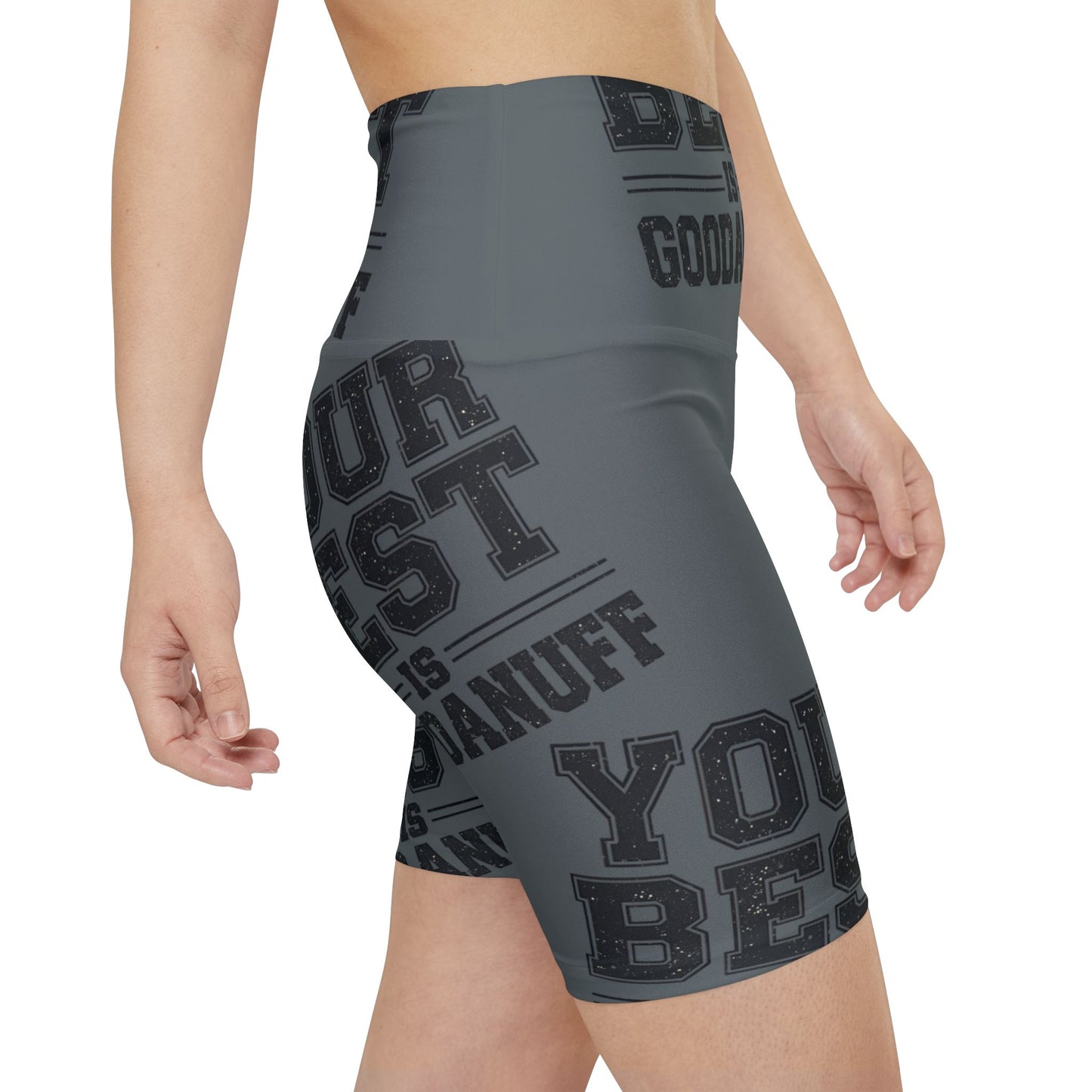 Your Best is GoodaNuff High Waist Biker Shorts