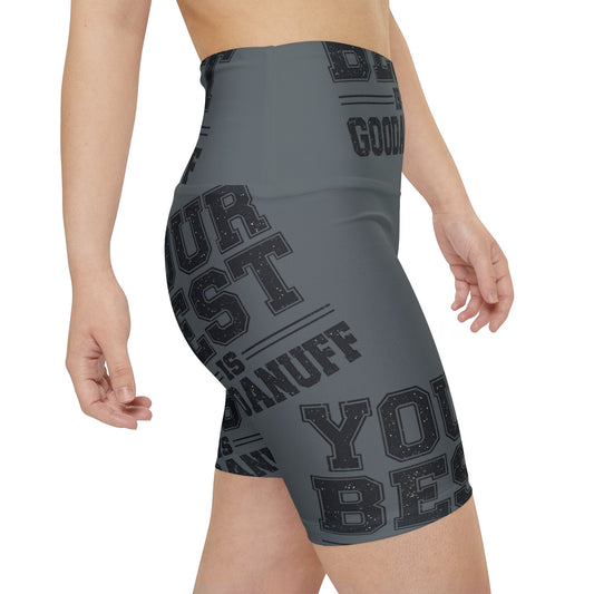 Your Best is GoodaNuff High Waist Biker Shorts