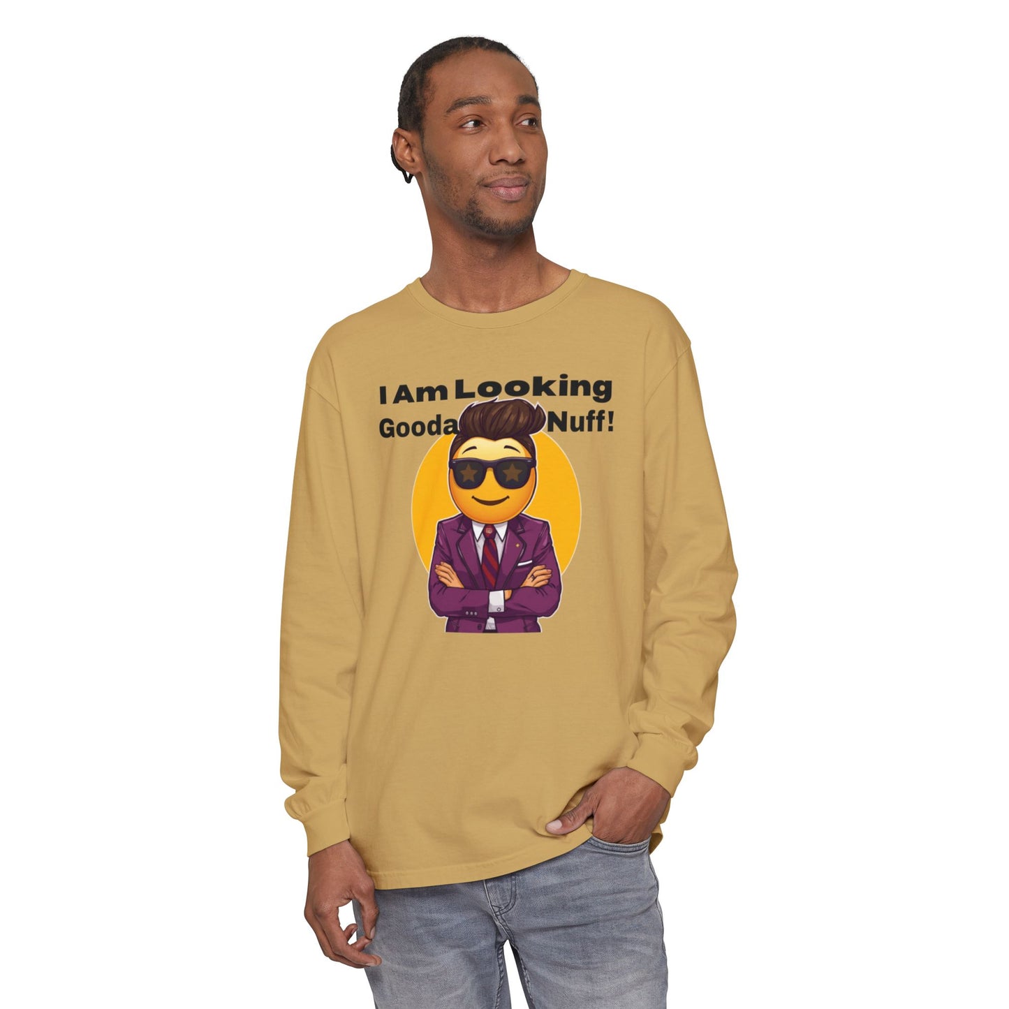I Am Looking GoodaNuff Unisex Long Sleeve Tee