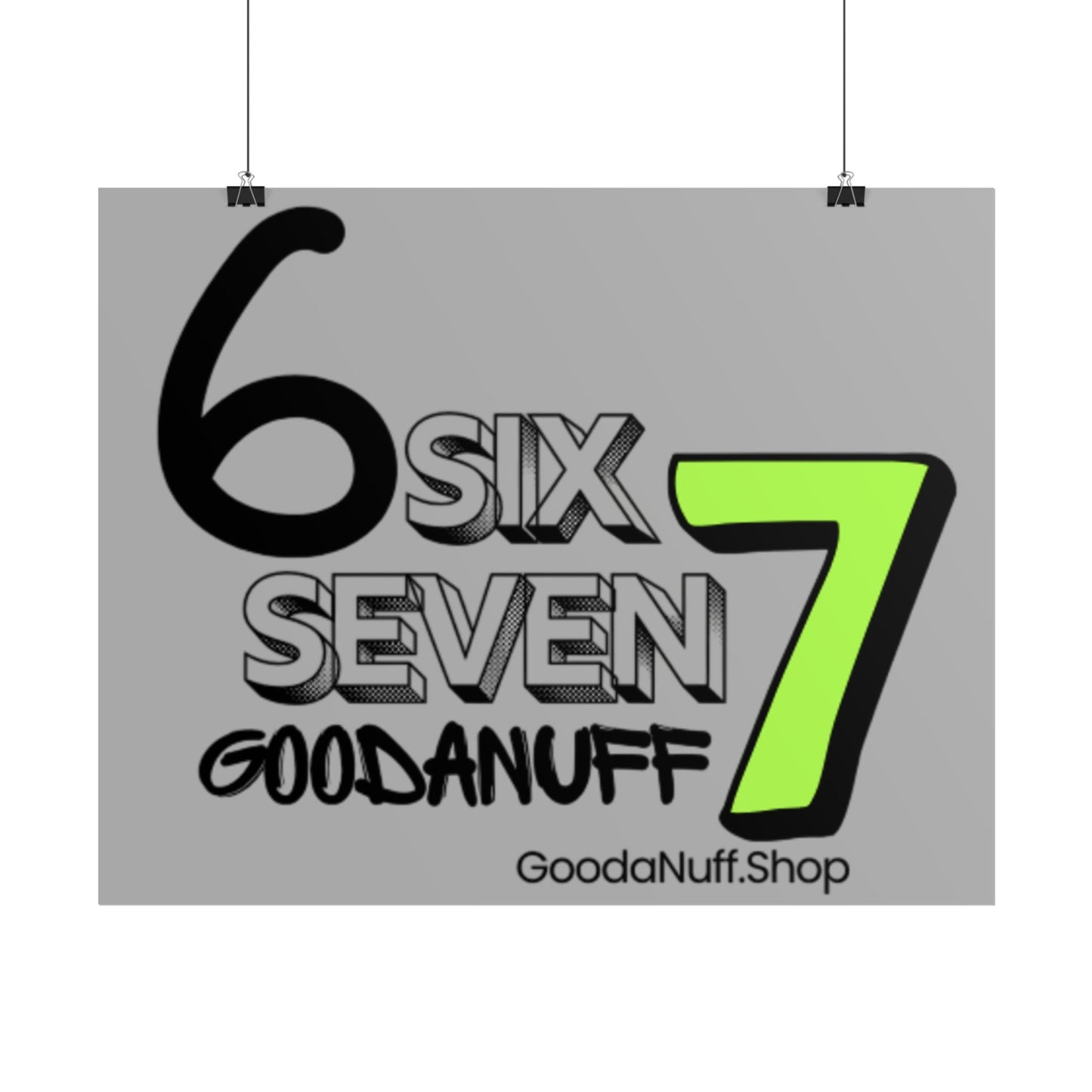 Six 7 GoodaNuff Poster
