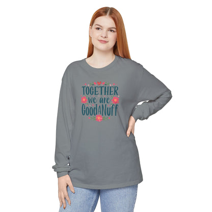 Together we are GoodaNuff Unisex Long Sleeve Tee
