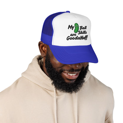 My Pickle Ball skills are GoodaNuff Truck Hat