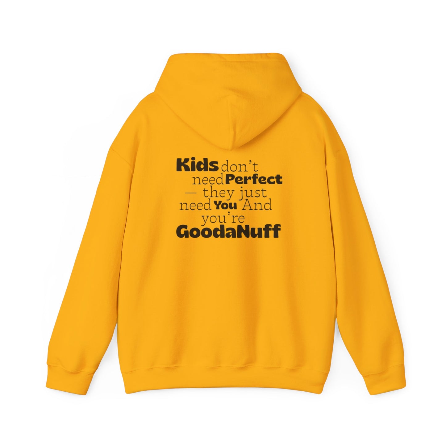 Kids don't need perfect-they just need you and you're GoodaNuff Unisex Hoodie