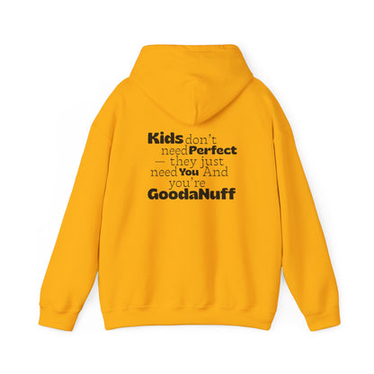 Kids don't need perfect-they just need you and you're GoodaNuff Unisex Hoodie
