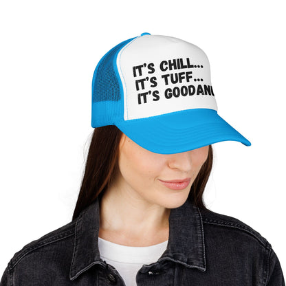 It's Chill...It's Tuff...It's GoodaNuff Trucker Hat