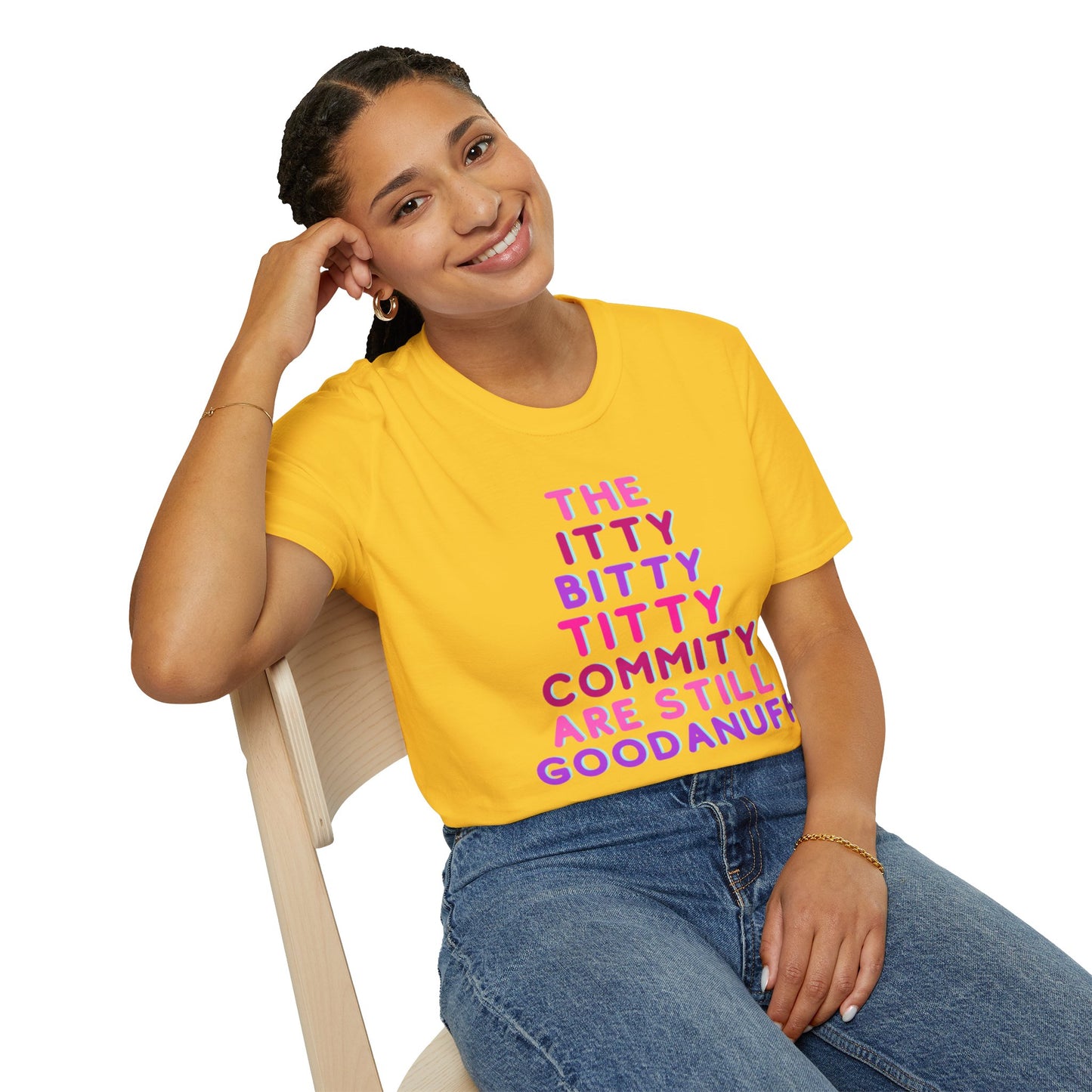 The Itty Bitty Titty Commity are still GoodaNuff Unisex Softstyle T-Shirt