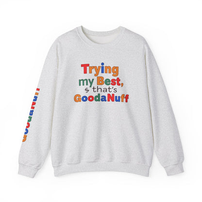Trying my Best & Thats GoodaNuff Unisex Crewneck