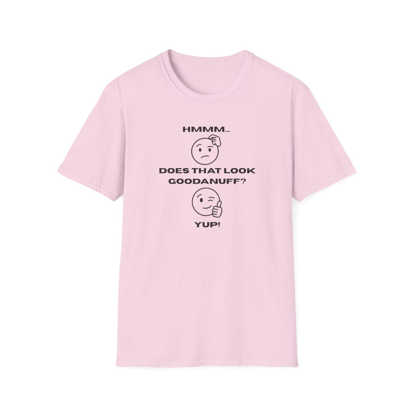Hmmm...Does that Look GoodaNuff? Yup! Unisex Softstyle T-Shirt