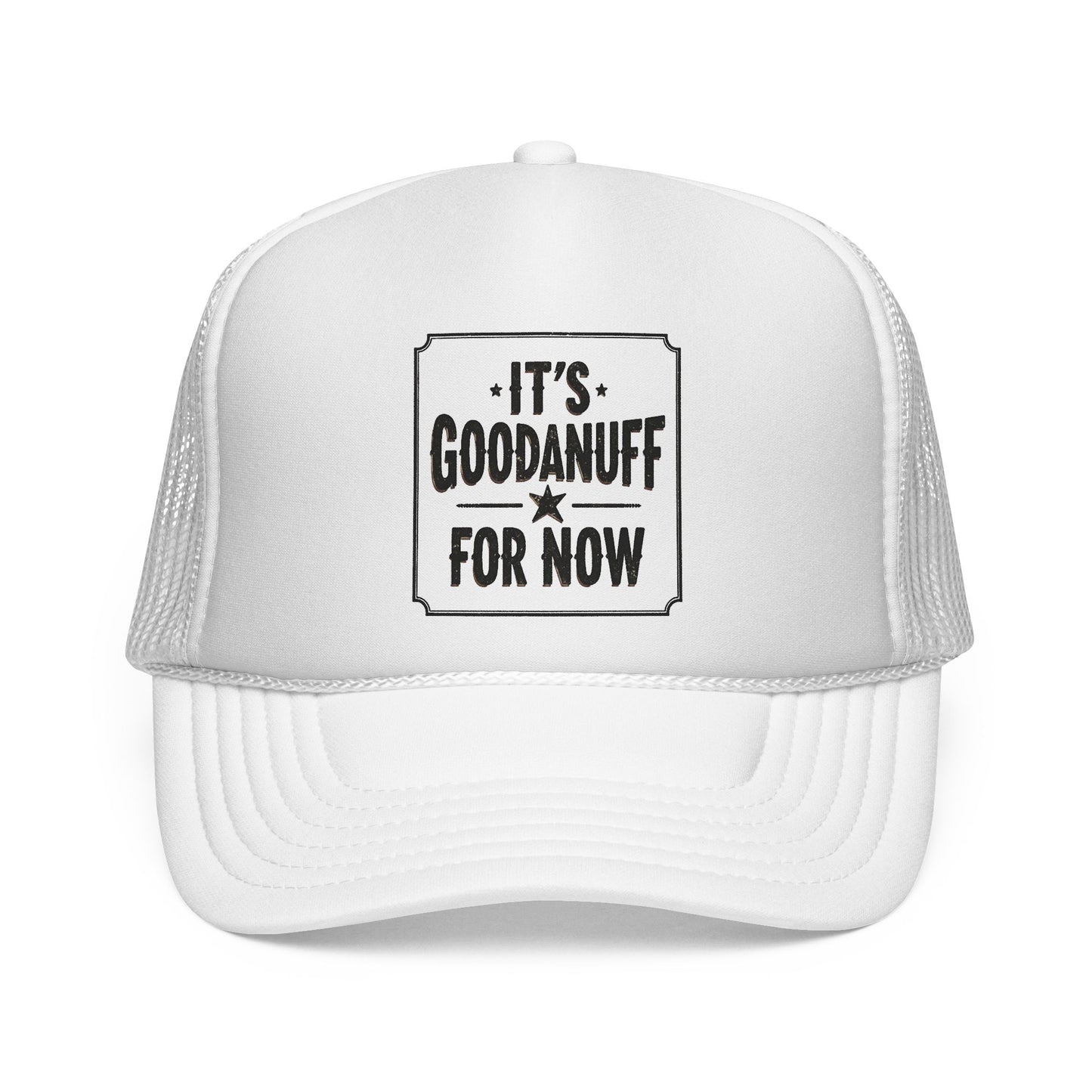 It's GoodaNuff for Now Trucker Hat