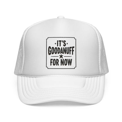 It's GoodaNuff for Now Trucker Hat