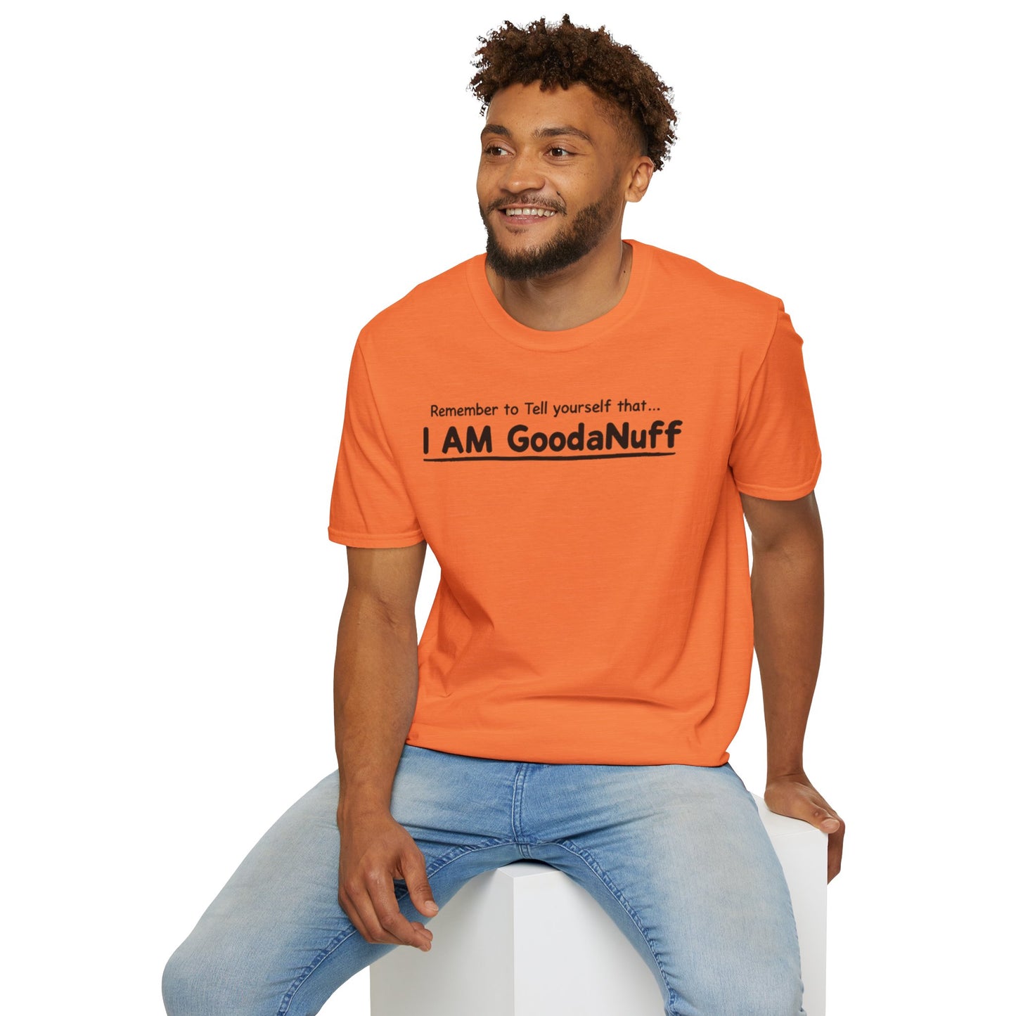 Remember to Tell yourself that...I AM GoodaNuff Unisex Softstyle T-Shirt