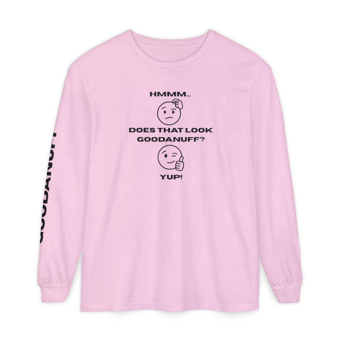 Hmmm...Does that Look GoodaNuff? Yup! Unisex Long Sleeve Tee