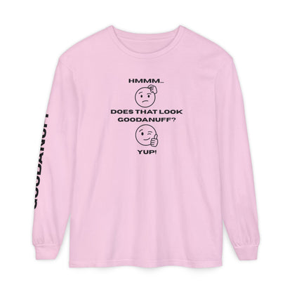Hmmm...Does that Look GoodaNuff? Yup! Unisex Long Sleeve Tee