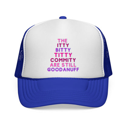The Itty Bitty Titty Commity are still GoodaNuff Trucker Hat