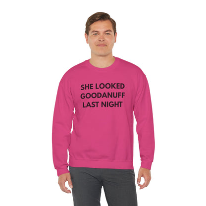 She Looked GoodaNuff Last Night Unisex Crewneck