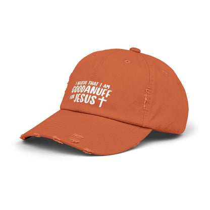 I Believe that I am GoodaNuff for Jesus Distressed Baseball Cap