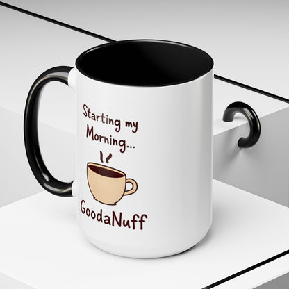 Starting my Morning...GoodaNuff Coffee Mug